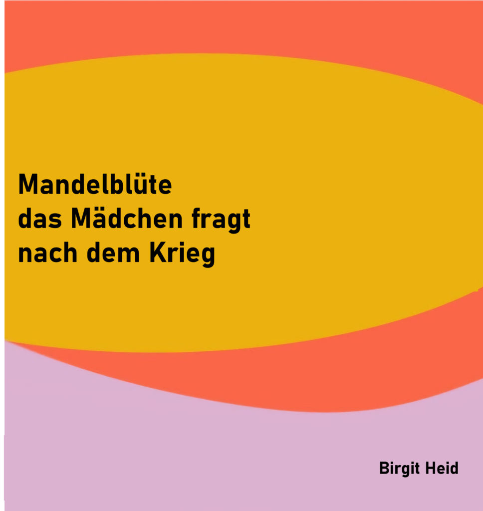 Mandelblüte
das Mädchen fragt
nach dem Krieg

von Birgit Heid