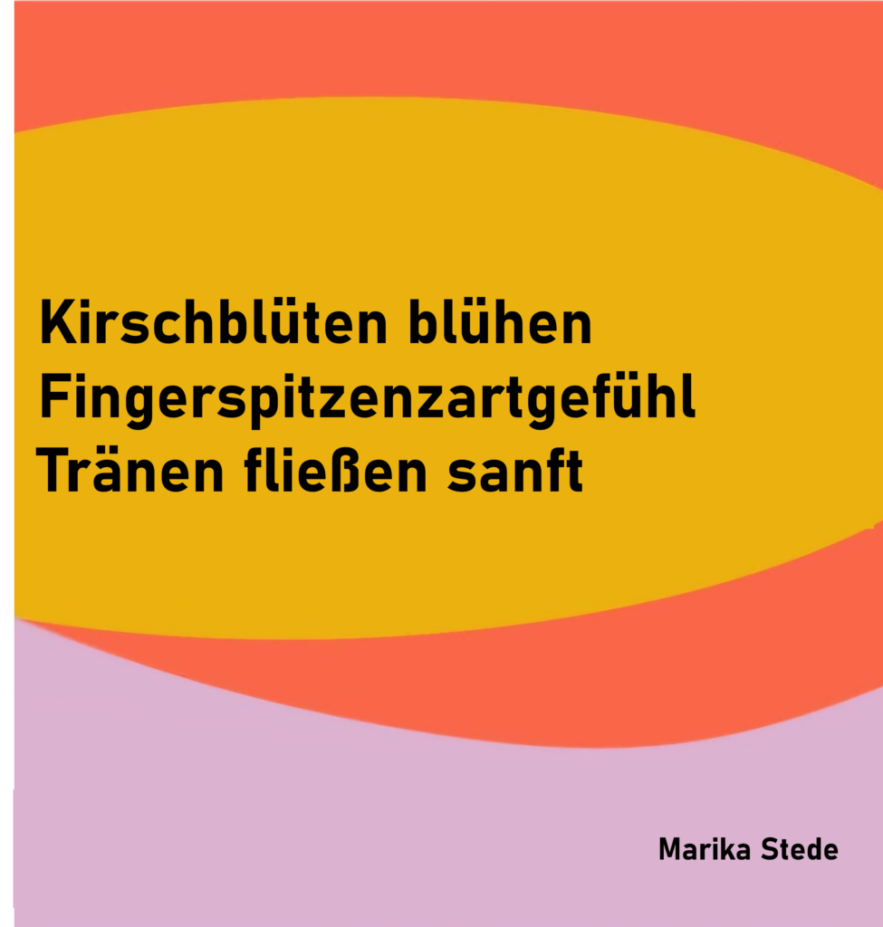 Kirschblüten blühen
Fingerspitzenzartgefühl
Tränen fließen sanft

von Marika Stede